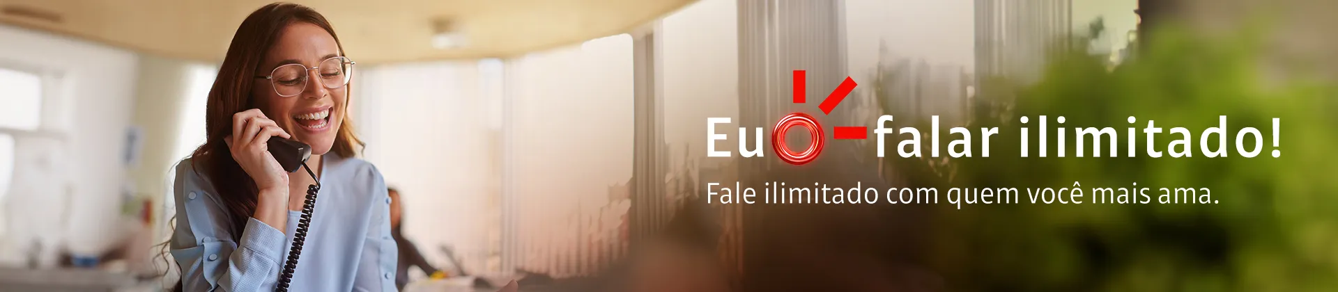 Descrição:
Eu amo falar ilimitado!
Fale ilimitado com quem você mais ama.